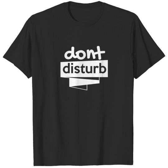don t disturb T Shirt T-shirt
