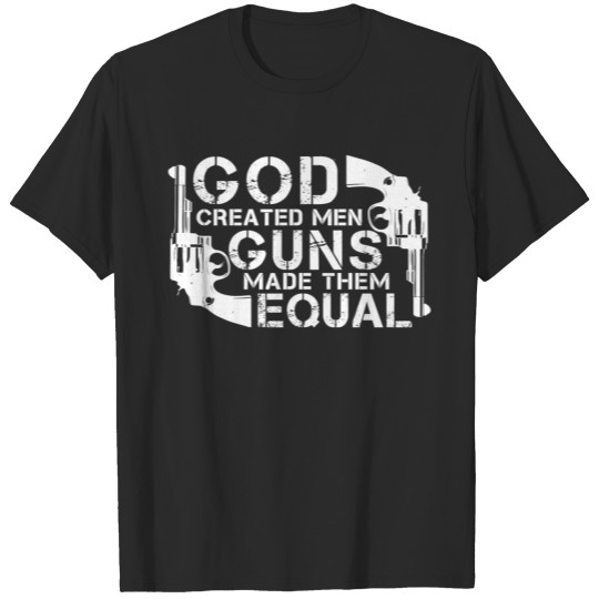 Good Created men Guns made them equal T-shirt