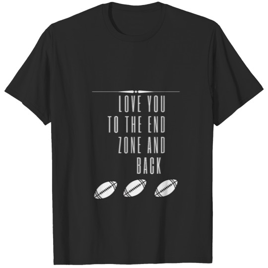 Love you to the end zone and back T-shirt