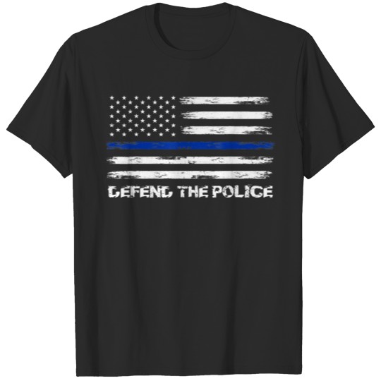 Defend the police American Flag blue line Police f T-shirt