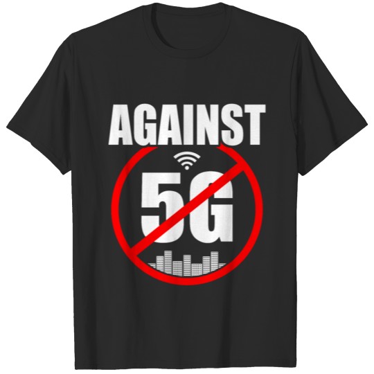 Against 5G Network 5G No Thanks T-shirt