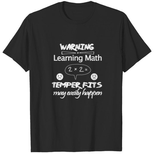 Learning math temper fits may easily happen T-shirt
