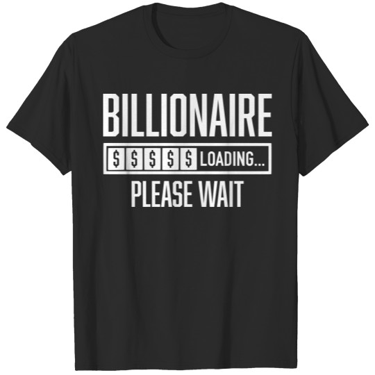Billionaire Loading Please Wait, dollar sign T-shirt