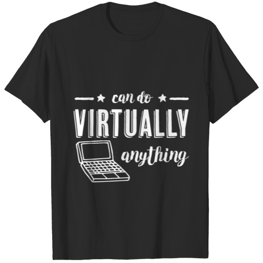 [ Add your text ] can do virtually anything T-shirt