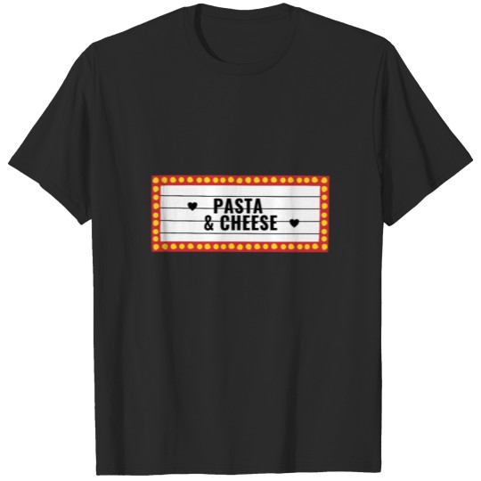 Pasta and Cheese Cute Food Lover Gift For Foodies T-shirt