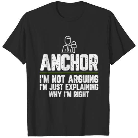 Anchor I'm Not Arguing I'm Just Explaining Why T-shirt