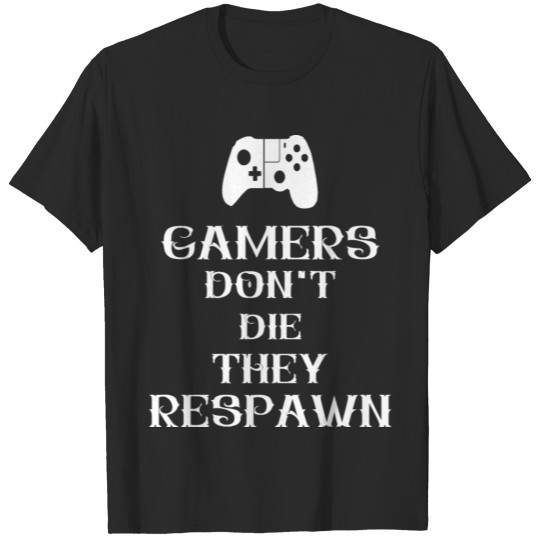 Gamers Don’t Die T-shirt