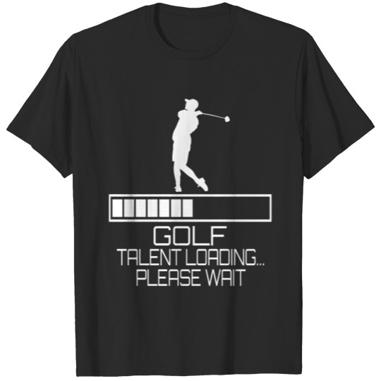 Golf Talent Loading Please Wait T-shirt