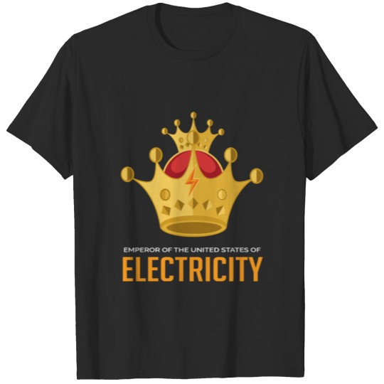 Emperor of the United States of Electricity Electr T-shirt