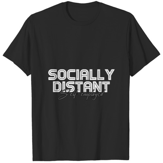 Socially Distant Freelancer Self-Employed Gift T-shirt
