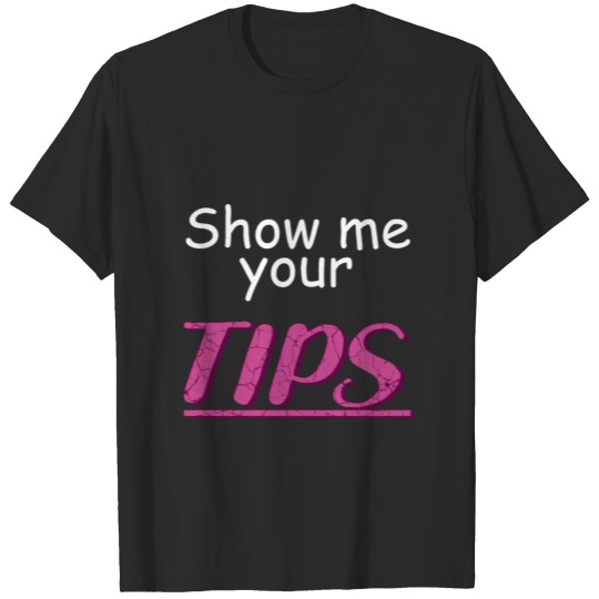 Show Your Tips Bartender Gift T-shirt