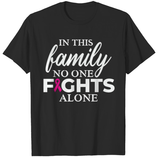 In This Family No One Fights Breast Cancer T-shirt