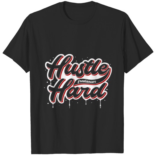 Hustle Hard Freelancer Self Employed Gift Idea T-shirt