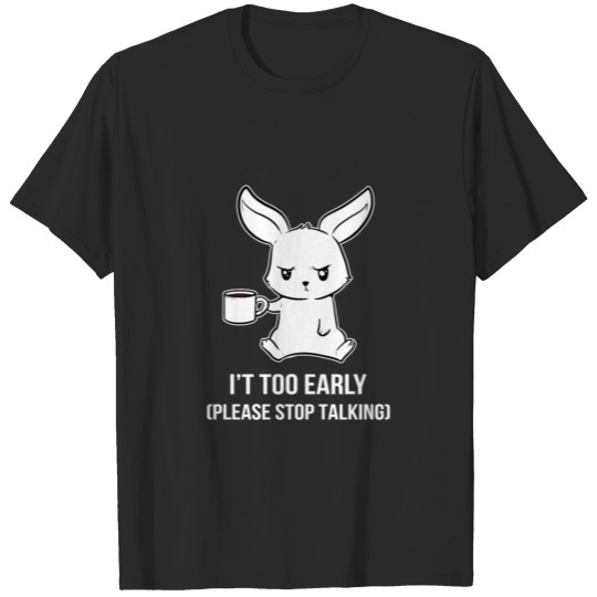It's Too Early Morning Person Gift T-shirt