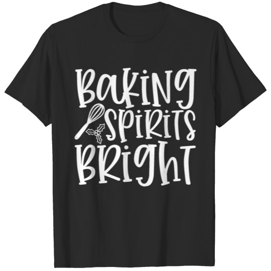 Baking Spirits Bright T-shirt