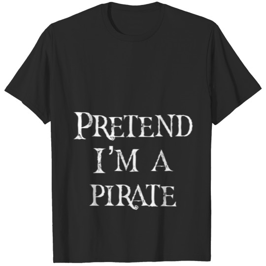 Mens Pretend Im A Pirate Bay Halloween Costume T-shirt