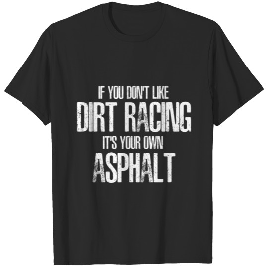 Dirt Track Racing Shirts Racing Quote Sprint Car R T-shirt