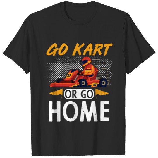Go Kart Or Go Home Go Kart Track Gift Idea Cards T-shirt
