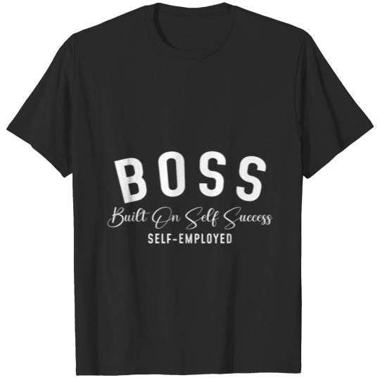 Freelance Self Employed Boss Quote Gift Idea T-shirt
