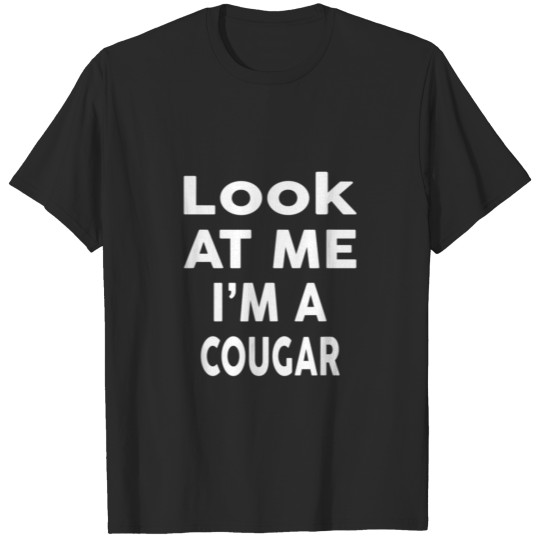 Look at Me I'm A COUGAR Halloween Costume T-shirt