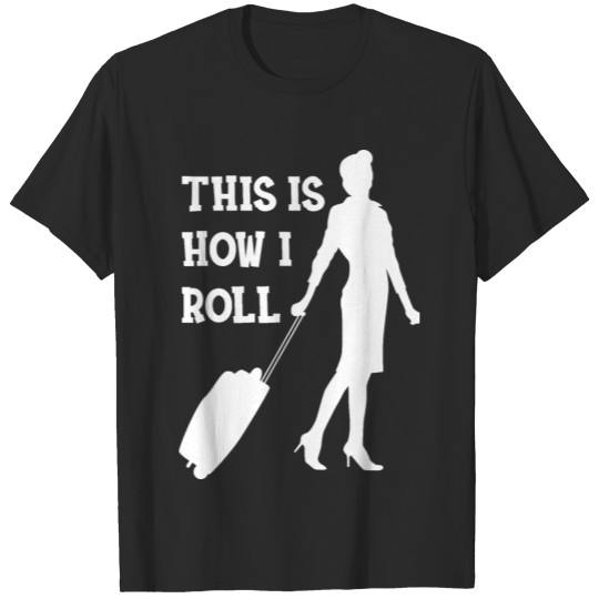 Flight attendant - This is how I roll T-shirt