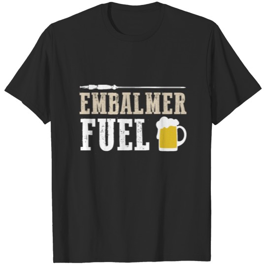 Embalmer Beer Funny Embalming Gifts design T-shirt