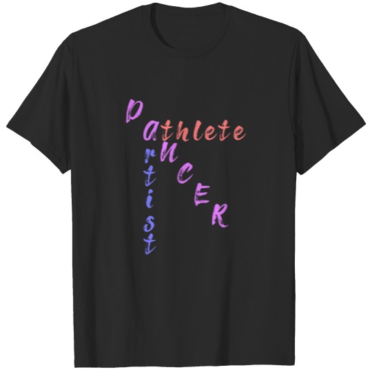 Dancer - an Artist and Athlete T-shirt