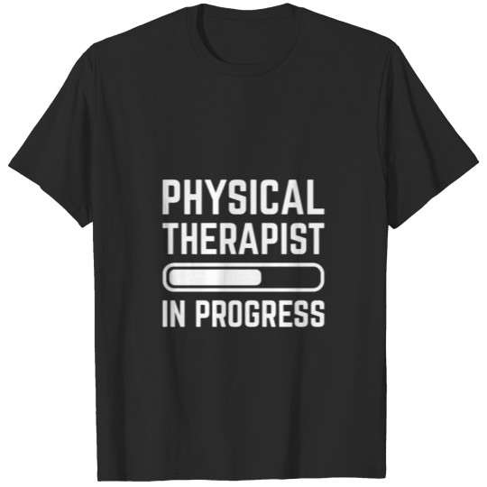 Physical Therapist in Progress T-shirt
