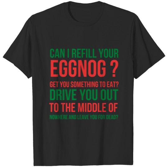 Can I Refill Your Eggnog - Funny Christmas Xmas T-shirt
