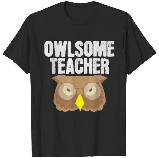 Owlsome Teacher | Teachers Owl Owls Animal Bird T-shirt