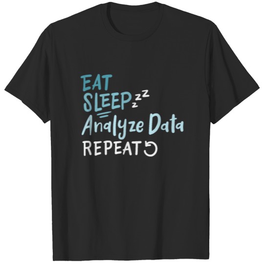 Eat Sleep Analyze Data Repeat T-shirt
