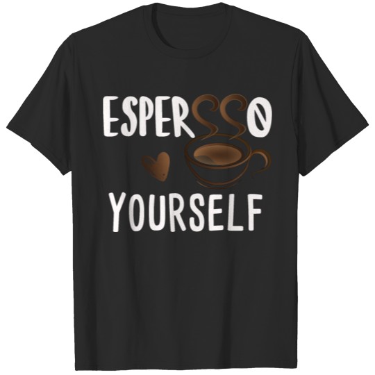 espresso yourself T-shirt