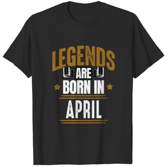 Legends April Birthday Gift T-shirt
