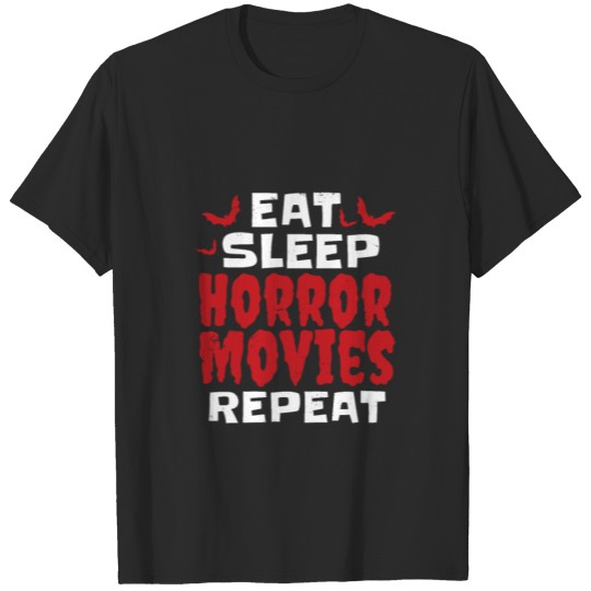 eat sleep horror movies repeat T-shirt