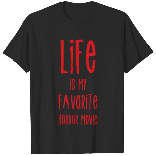 Life is My Favorite Horror Movie T-shirt