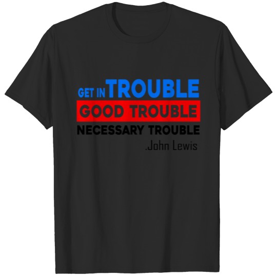Get in Good Trouble T-shirt