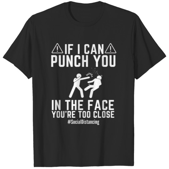 Social Distancing If I Can Turn Around and Punch T-shirt