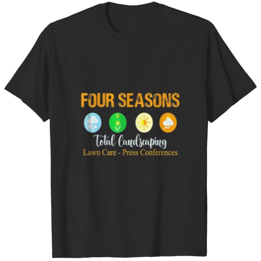 Four Seasons Total Landscaping Lawn Care T Shirt T-shirt