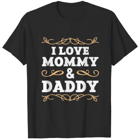 I love mom and dad T-shirt