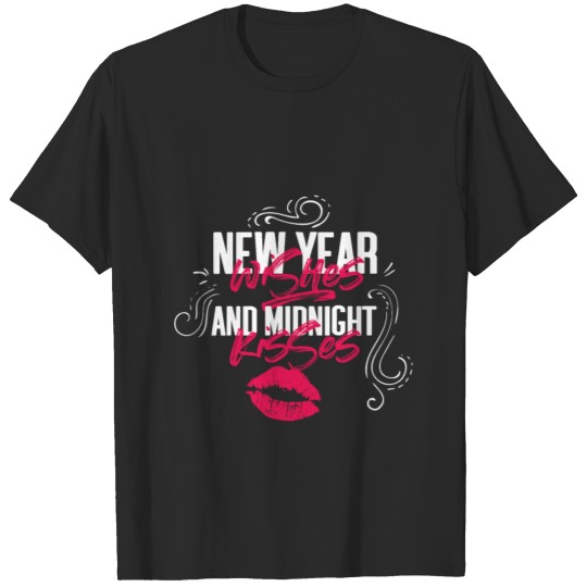 New year wishes and midnight kisses T-shirt