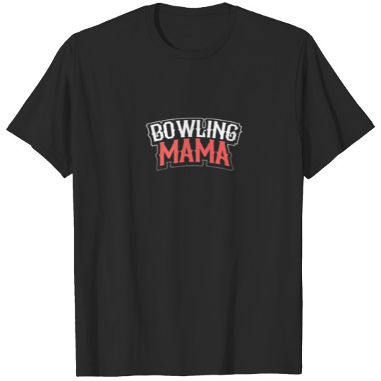 Bowling Mama Game Party Bowler Strike Pin T-shirt