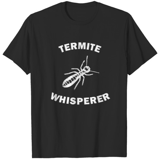 Funny Termite Whisperer Pest Control Gift T-shirt