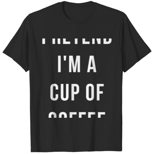 Pretend I'm A Cup of Coffee Halloween Lazy Minute T-shirt