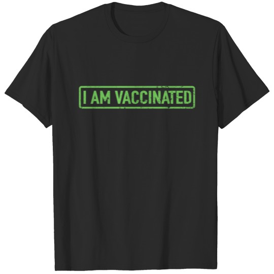 I am vaccinated vaccination 2021 vaccine T-shirt