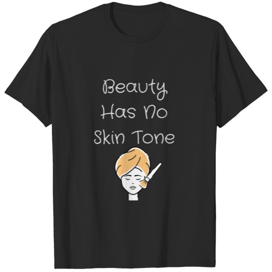 Beauty Has No Skin Tone T-shirt