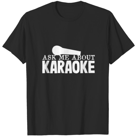 Ask me about karaoke T-shirt