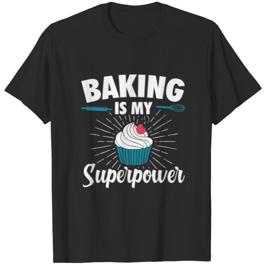 Baking Is My Superpower Funny Design T-shirt