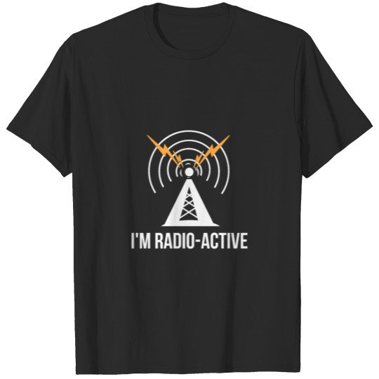 I'm Radio Active Operator Gift T-shirt
