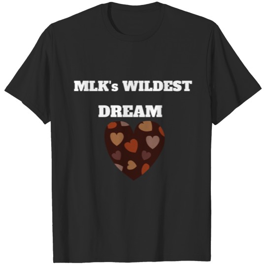 MLK's wildest dream - Martin Luther King Day black T-shirt