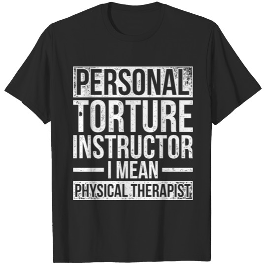 Physiotherapists saying Physiotherapy T-shirt